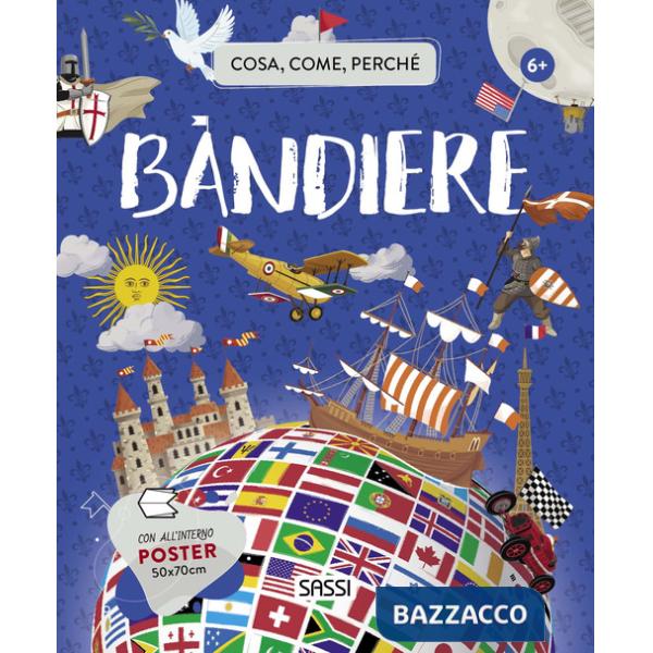 Bandiere. Cosa, come, perché. Ediz. a colori. Con Poster
