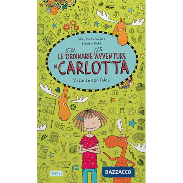 Vacanze con l'alce. Le (stra)ordinarie (dis)avventure di Carlotta. Ediz. a colori. Vol. 6