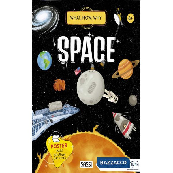 Space. What, how, why. Ediz. a colori. Con Poster