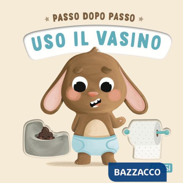 Uso il vasino. Passo dopo passo. Board books. Ediz. a colori