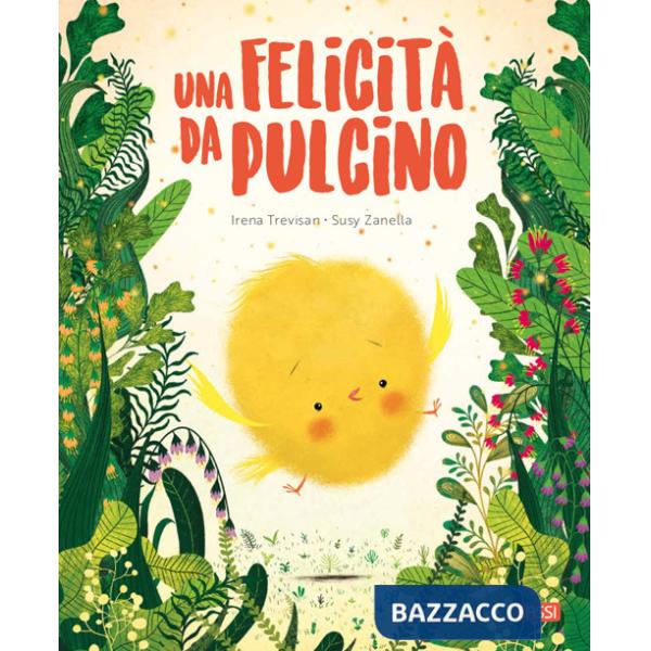 Felicità da pulcino. Ediz. a colori (Una)
