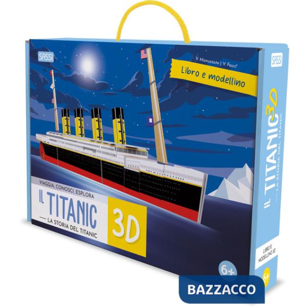 Titanic 3D. La storia del Titanic. Viaggia, conosci, esplora. Ediz. a colori. Con modellino 3D