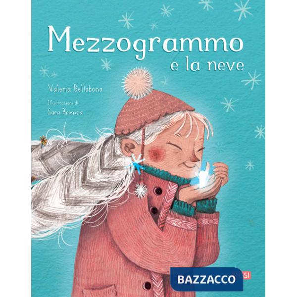 Mezzogrammo e la neve. Ediz. a colori