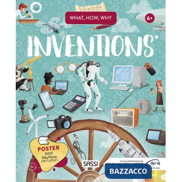Inventions. What, How, Why. Ediz. a colori. Con Poster