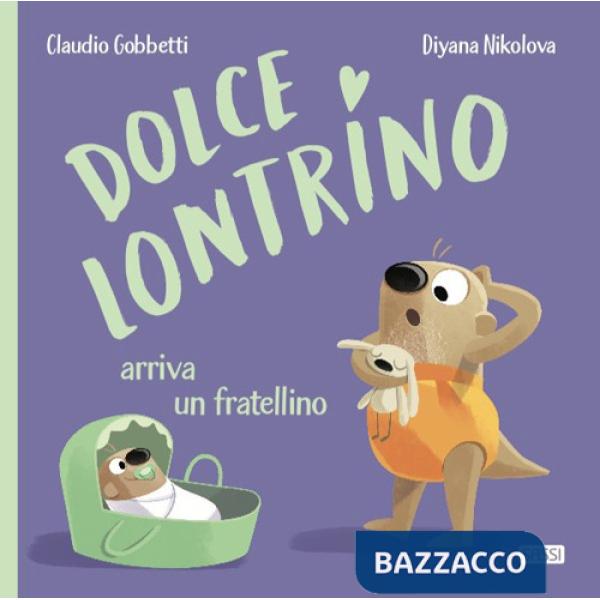 Dolce Lontrino arriva un fratellino. Ediz. a colori