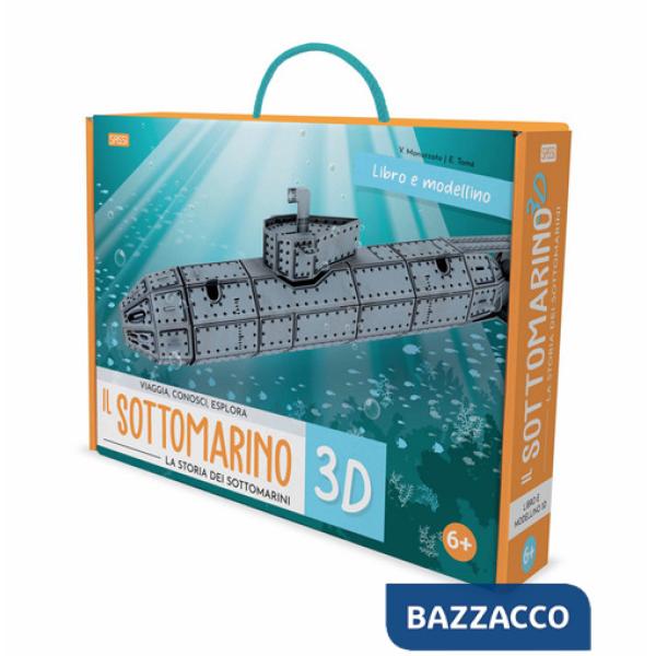 Sottomarino 3D. La storia dei sottomarini. Viaggia, conosci, esplora. Ediz. a colori. Con modellino 3D (Il)
