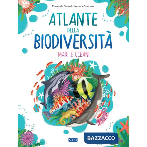 ATLANTE DELLA BIODIVERSITA'. MARI E OCEANI. EDIZ. A COLORI