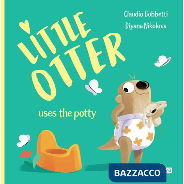 Little Otter uses the potty. Ediz. a colori