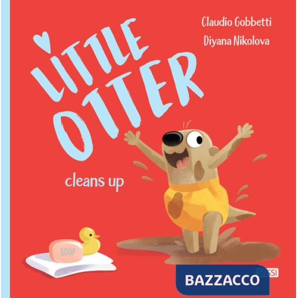 Little Otter cleans up. Ediz. a colori