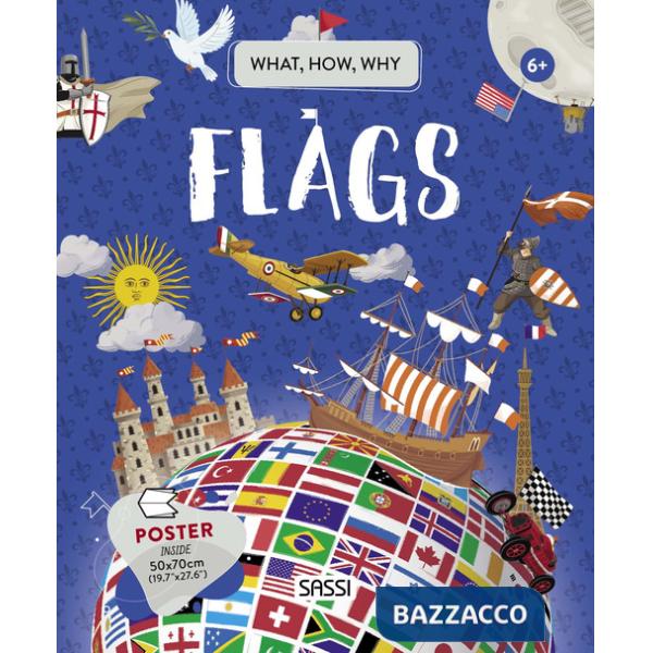 Flags. What, how, why. Ediz. a colori. Con Poster