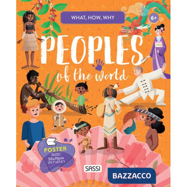 Peoples of the world. What, how, why. Ediz. a colori. Con Poster