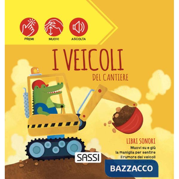 Veicoli del cantiere. Libri sonori. Ediz. a colori (I)