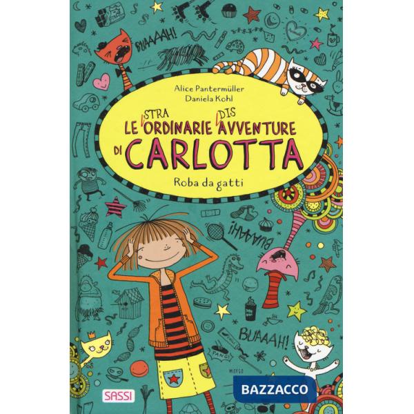 Roba da gatti. Le (stra)ordinarie (dis)avventure di Carlotta