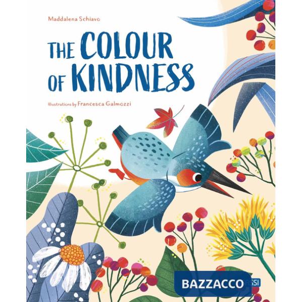 Colours of the kindness. Ediz. a colori (The)