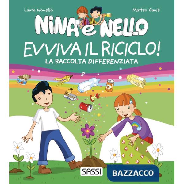 Evviva il riciclo! La raccolta differenziata. Nina e Nello. Ediz. a colori