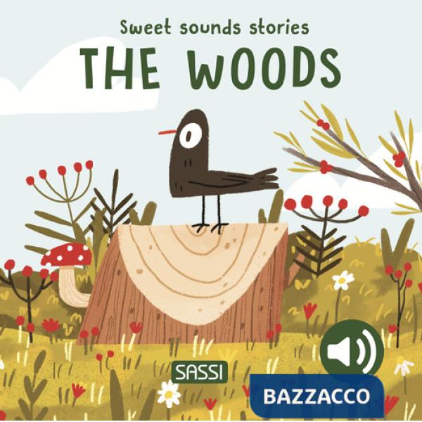 Woods. Sweet sounds stories. Ediz. a colori (The)