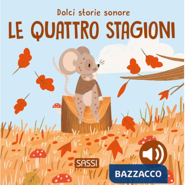 Quattro stagioni. Dolci storie sonore. Ediz. a colori (Le)