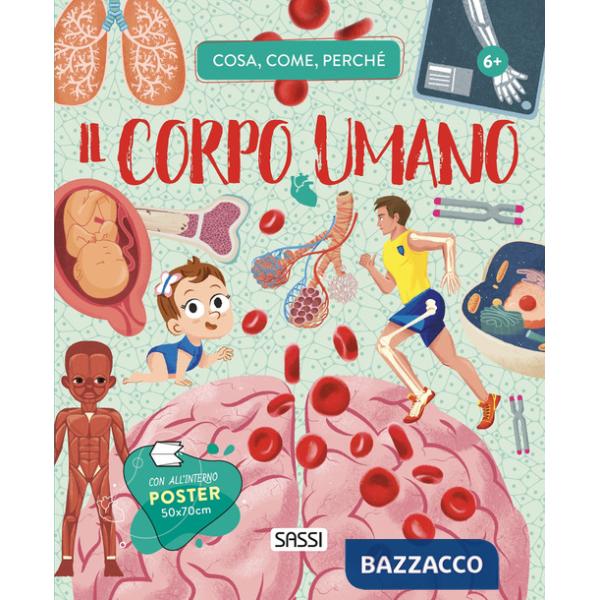 Corpo umano. Cosa, come, perché. Con Poster (Il)
