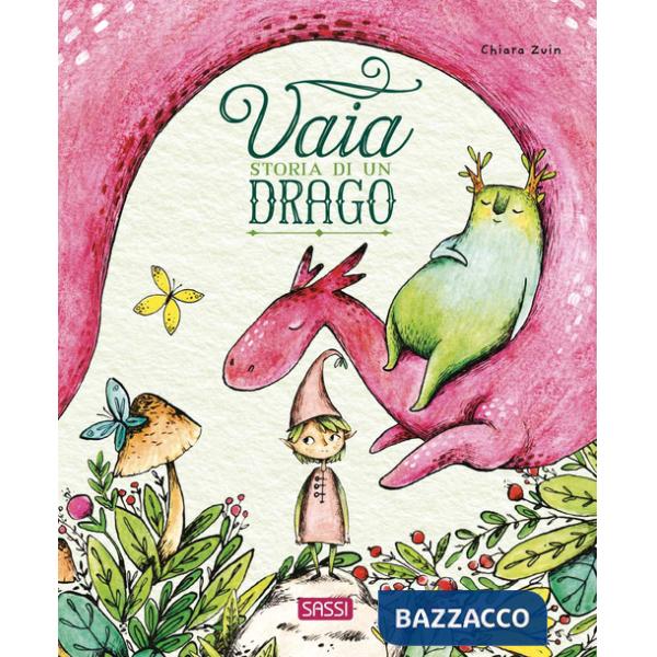 Vaia. Storia di un drago. Ediz. a colori