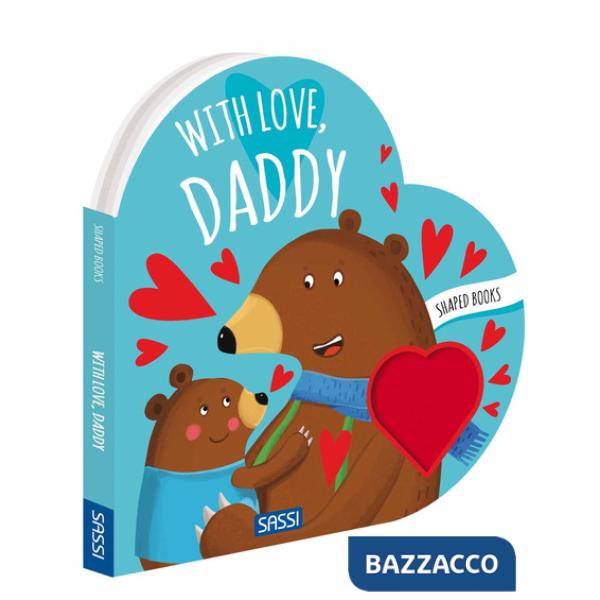 With love, daddy. Shaped books. Ediz. a colori