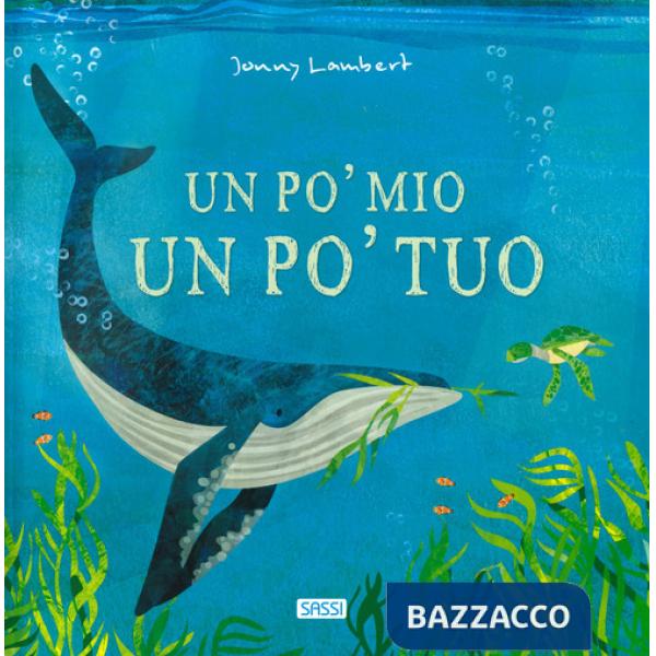 Un po' mio, un po' tuo. Ediz. a colori