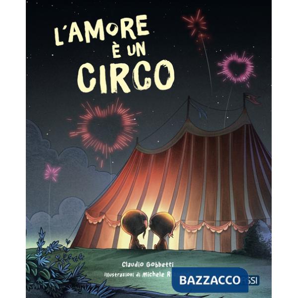 Amore è un circo. Picture books. Ediz. a colori (L')