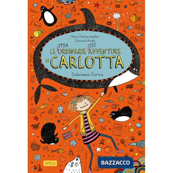 Salviamo l'orca. Le (stra)ordinarie (dis)avventure di Carlotta