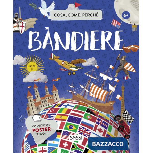 Bandiere. Cosa, come, perché. Ediz. a colori. Con Poster