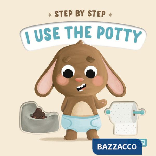 I use the potty. Step by step. Ediz. a colori