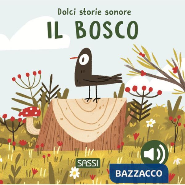 Bosco. Dolci storie sonore. Ediz. a colori (Il)