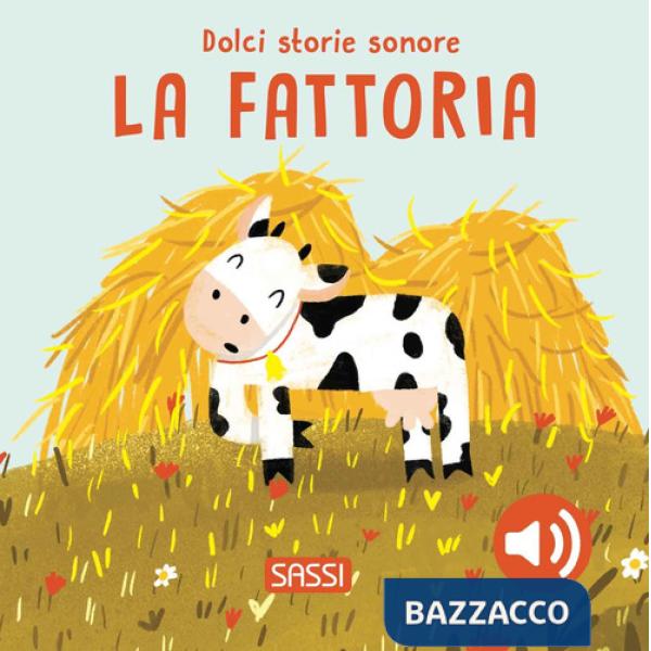 Fattoria. Dolci storie sonore. Ediz. a colori (La)