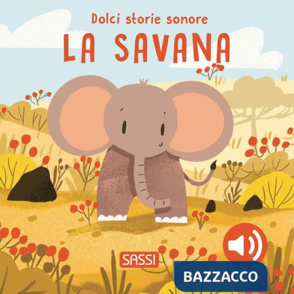 Savana. Dolci storie sonore. Ediz. a colori (La)