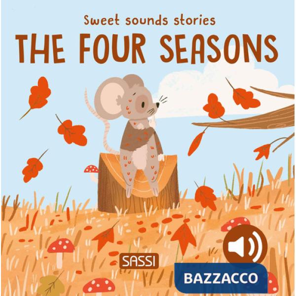 Four seasons. Sweet sounds stories. Ediz. a colori (The)