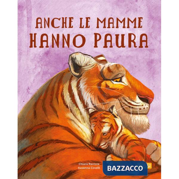 Anche le mamme hanno paura. Ediz. a colori