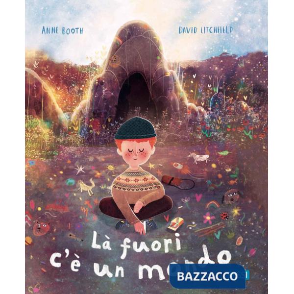 Là fuori c'è un mondo. Ediz. a colori