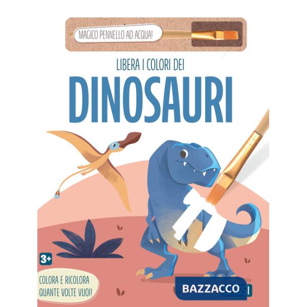 Libera i colori dei dinosauri. Ediz. illustrata. Con magico pennello ad acqua