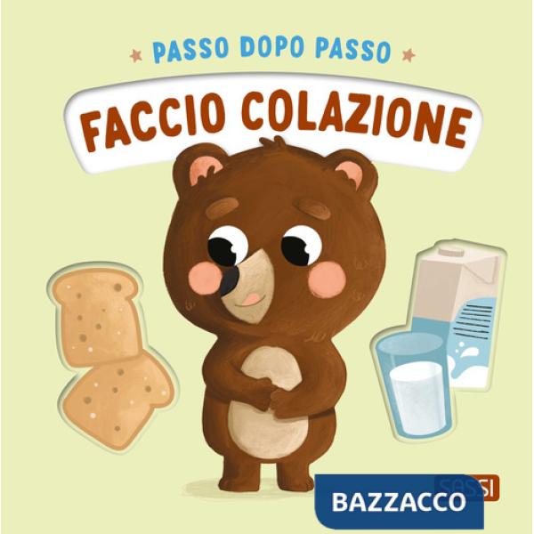 Faccio colazione. Passo dopo passo. Ediz. a colori