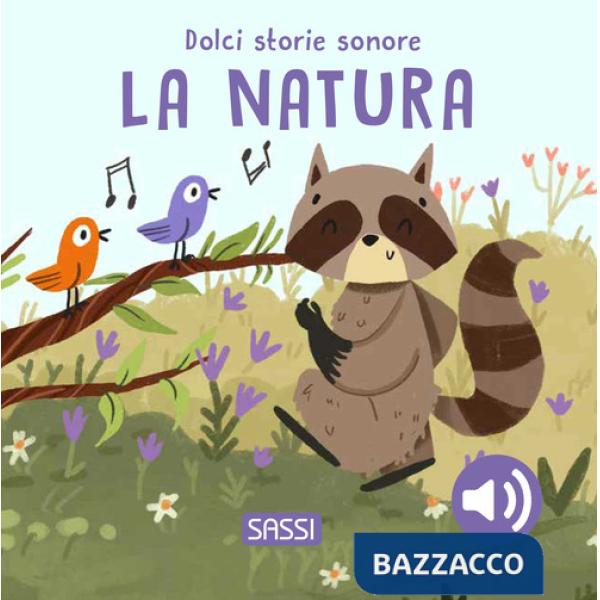 Natura. Dolci storie sonore. Ediz. a colori (La)