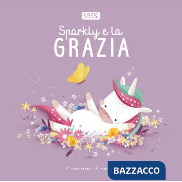 Sparkly e la grazia. Ediz. illustrata