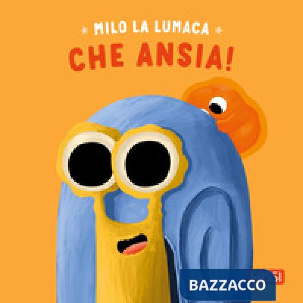 Milo la lumaca. Che ansia! Ediz. a colori