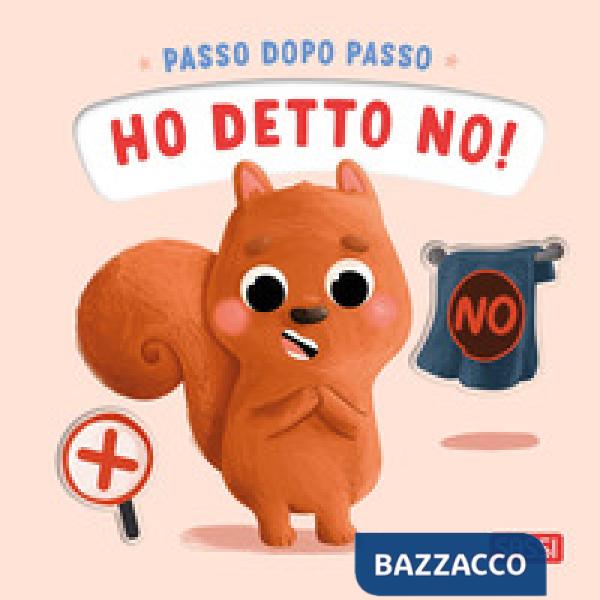 Ho detto no! Passo dopo passo. Ediz. a colori