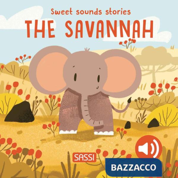 Savannah. Sweet sounds stories. Ediz. a colori (The)