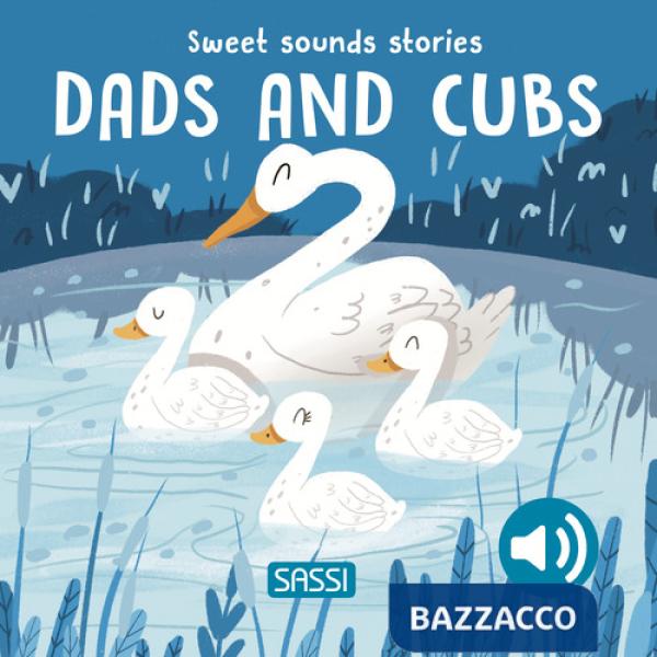 Dads and cubs. Sweet sounds stories. Ediz. a colori