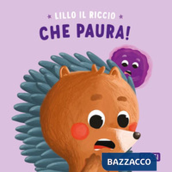 Che paura! Riccio Lillo. Ediz. illustrata