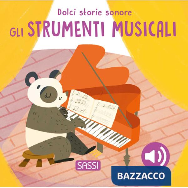 Strumenti musicali. Dolci storie sonore. Ediz. illustrata (Gli)