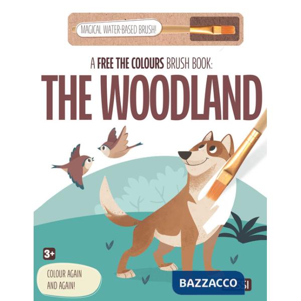 Woodland. A free the colours brush book. Ediz. illustrata. Con magical water-based brush (The)