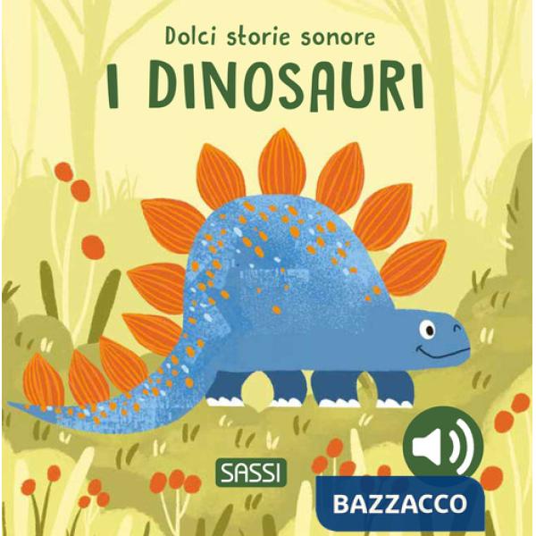 Dinosauri. Dolci storie sonore. Ediz. a colori (I)