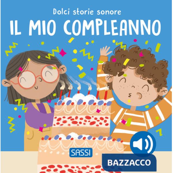 Mio compleanno. Dolci storie sonore. Ediz. a colori (Il)