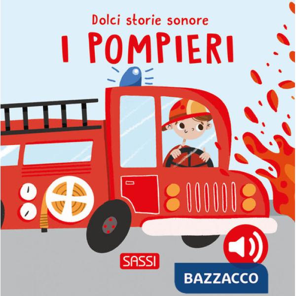 Pompieri. Dolci storie sonore. Ediz. a colori (I)