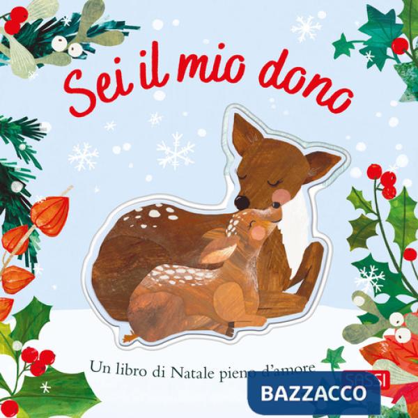 Sei il mio dono. Ediz. a colori